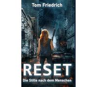 Reset - Die Stille nach dem Menschen: (Science Fiction - Dystopie)