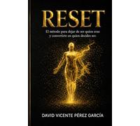 RESET: El método para dejar de ser quien eres y convertirte en quien decides ser