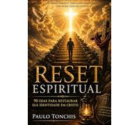 RESET ESPIRITUAL: 90 DIAS PARA RESTAURAR SUA IDENTIDADE EM CRISTO
