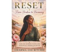 RESET: From Broken to Becoming: A 60-Day Journey to Reclaim Your Peace, Power & Purpose