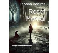 Reset Mental: O Guia para Hackear seu Próprio Sistema