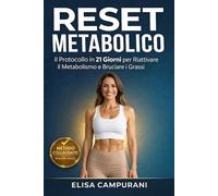 Reset Metabolico: Il Protocollo in 21 Giorni per Riattivare il Metabolismo Lento, Bruciare i Grassi e Dimagrire Senza Diete