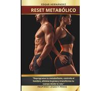 RESET METABÓLICO: “Reprograma tu metabolismo, controla el hambre, elimina la grasa y transforma tu cuerpo desde la raíz.”