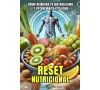 RESET NUTRICIONAL: Cómo reiniciar tu metabolismo y potenciar tu vitalidad