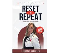 Reset or Repeat: Which Future Will You Choose?: A Practical Guide to Thinking Bigger, Taking Massive Action, and Achieving Exponential Success