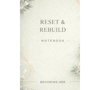 Reset & Rebuild: A Minimalist Journal for Self-Improvement, Goal Setting, and Personal Growth