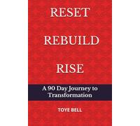 RESET • REBUILD • RISE: A 90-Day Journey to Transformation