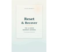 Reset & Recover: The 12-W urnout Journal for Exhausted Professionals - Guided Prompts for Stress, Anxiety, and Emotional Recovery