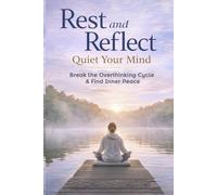 Reset & Reflect: Quiet Your Mind, Break the Overthinking Cycle and Find Inner Peace