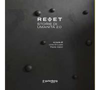 Reset. Storie di umanità 2.0. Ediz. illustrata