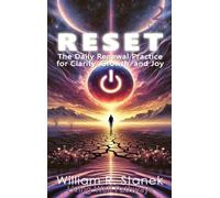 Reset: The Daily Renewal Practice for Clarity, Growth, and Joy: 1