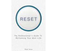 RESET: The Professionals Guide to Reclaiming Your Work Life