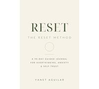 RESET: The Reset Method: A 90-Day Guided Journal for Overthinking, Anxiety & Self-Trust