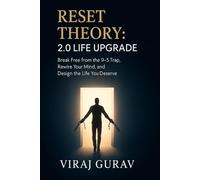 Reset Theory: 2.0 Life Upgrade: Escape the 9-to-5 Trap, Break Free from Debt, and Reset Your Life for Freedom and Wealth