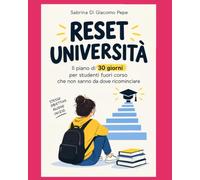 RESET UNIVERSITÀ: Il piano di 30 giorni per studenti fuori corso che non sanno da dove ricominciare