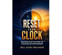 Reset Your Clock: Mastering Sleep Solutions for Circadian Rhythm Disorders