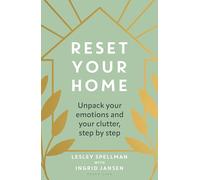 Reset Your Home: Unpack your emotions and your clutter, step by step