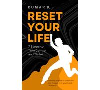 Reset Your Life: 7 Steps to Take Control and Thrive