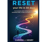 RESET your life in 30 days: A no-nonsense, action-oriented guide to reinventing habits, mindset, and lifestyle in 30 days