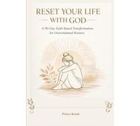 Reset Your Life with God: A 90-Day Faith-Based Transformation for Overwhelmed Women (Christian Self Help, Guided Journal & Bible Study)
