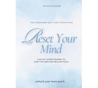 Reset Your Mind: A 30-Day Guided Journal for Anxiety Relief, Mental Clarity, Emotional Wellness & Mindfulness