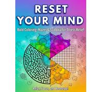 Reset Your Mind: Bold Coloring, Mazes & Sudoku for Stress Relief: Bold designs and smart puzzles to beat stress, overthinking, and boredom
