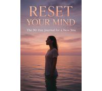 RESET YOUR MIND - Guided Journal for Daily Growth: A Gentle 90-Day Path to Self-Discovery, Clarity, and Emotional Balance