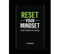 RESET YOUR MINDSET: 50 Pages to Discipline, Focus & Confidence