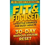 Reset Your Nervous System: A 30-Day Plan to Reduce Stress, Regulate Emotions and Re: Nervous System Regulation Techniques to Improve Focus, Reduce Anxiety and Restore Natural Energy