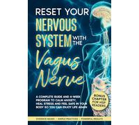 Reset Your Nervous System with the Vagus Nerve: A Complete Guide and 4-Week Program to Calm Anxiety, Heal Stress and Feel Safe in Your Body So You Can Enjoy Life Again