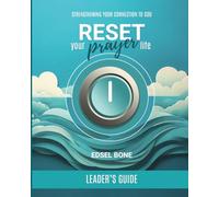 RESET YOUR PRAYER LIFE - LEADER'S GUIDE: Strengthening Your Connection to God