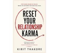 RESET YOUR RELATIONSHIP KARMA: Stop Going Round in Circles. Break the Patterns That Keep You Stuck.