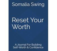 Reset Your Worth: A Journal For Building Self-Worth & Confidence