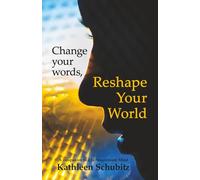 Reshape Your World: Change your words
