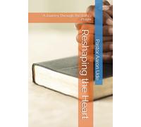 Reshaping the Heart: A Journey Through The Lord's Prayer