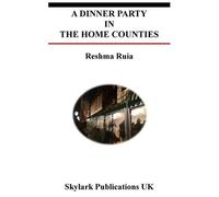 Reshma Ruia A Dinner Party in the Home Counties (Tascabile)