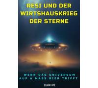 Resi und der Wirtshauskrieg der Sterne: Wenn das Universum auf a Maß Bier trifft