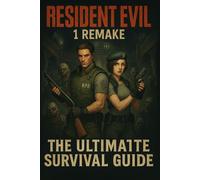 Resident Evil 1 Remake: The Ultimate Survival Guide