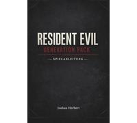 Resident Evil Generation Pack - Spielanleitung: Alles, was du brauchst, um die Geburtsstunde der Resident Evil-Saga zu überleben