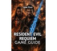 RESIDENT EVIL REQUIEM GAME GUIDE: Master Survival Strategies, Combat, Crafting, and Boss Encounters