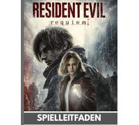 RESIDENT EVIL REQUIEM SPIELLEITFADEN