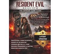 RESIDENT EVIL REQUIEM: THE OFFICIAL GAME GUIDE: The Definitive 100% Completion Survival Walkthrough: A Semi-Fat Illustrated Strategy Guide Featuring ... All Collectibles, and Platinum Mastery