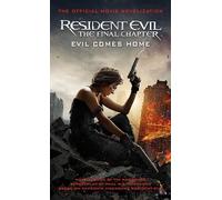 Resident Evil: The Final Chapter: The Final Chapter (the Official Movie Novelization)
