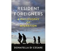 Resident Foreigners: A Philosophy of Migration