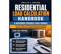 Residential Load Calculation Handbook: A Practical Guide to Heating and Cooling Load Calculations, Heat Loss, Heat Gain, and Right-Sizing HVAC Equipment