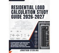 RESIDENTIAL LOAD CALCULATION STUDY GUIDE 2026-2027: A Practical Review to NEC-Based Service, Feeder, Appliance, HVAC, EV Charging, and Multifamily ... with Worked Examples and Practice Questions