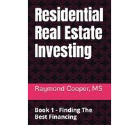 Residential Real Estate Investing: Book 1 - Finding The Best Financing