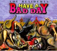 Residents,the - Have a Bad Day