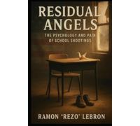 Residual Angels: The psychology and Pain of School Shootings