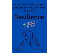 Resilience: 10 stories to help children understand how to be more resilient